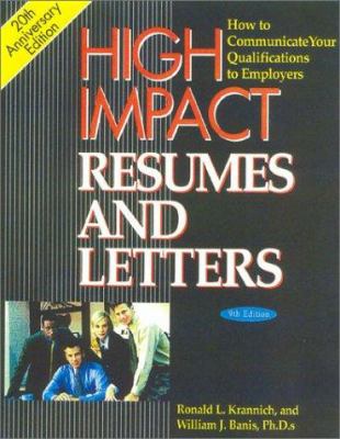 High Impact Resumes and Letters : How to Communicate Your Qualifications to Employers