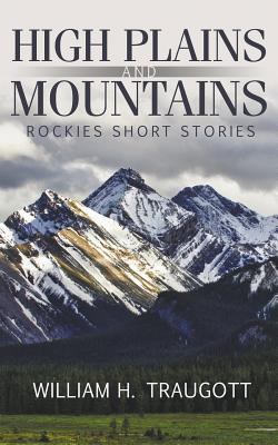 High Plains and Mountains : Rockies Short Stories