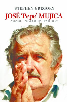 Jose Pepe Mujica : Warrior Philosopher President