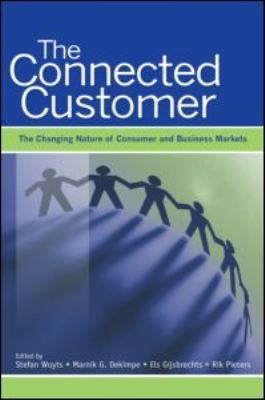 The Connected Customer : The Changing Nature of Consumer and Business Markets