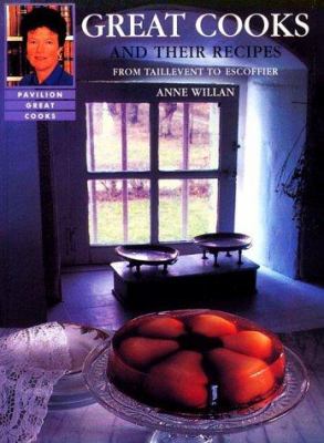 Great Cooks and Their Recipes : From Taillevent to Escoffier