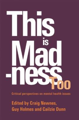 This Is Madness Too : Critical Perspectives on Mental Health Services
