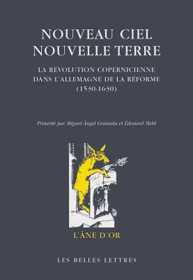 Nouveau Ciel, Nouvelle Terre : La Révolution Copernicienne Dans l'Allemagne de la Réforme (1530-1630)