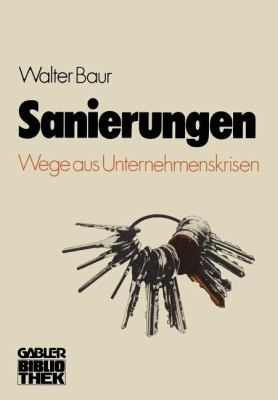 Sanierungen : Wege Aus Unternehmenskrisen