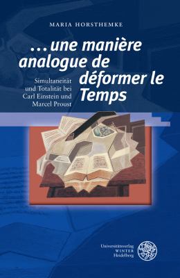 'Une Maniere Analogue de Deformer le Temps' : Simultaneitat und Totalitat Bei Carl Einstein und Marcel Proust