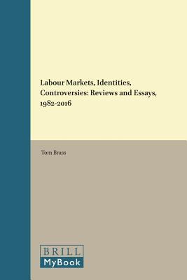 Labour Markets, Identities, Controversies : Reviews and Essays, 1982-2016