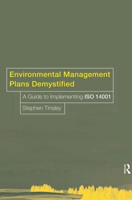 Environmental Management Plans Demystified : A Guide to ISO 14001