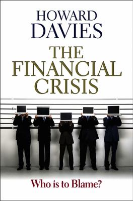 The Financial Crisis : Who Is to Blame?