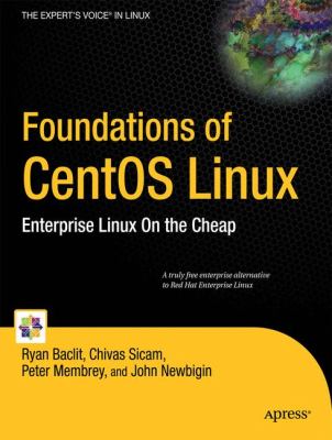 Foundations of CentOS Linux : Enterprise Linux on the Cheap