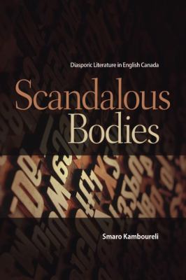 Scandalous Bodies : Diasporic Literature in English Canada