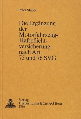 Die Ergdnzung der Motorfahrzeug-Haftplfichtversicherung nach Art 75 und 76 svg