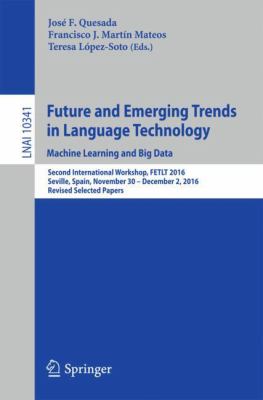 Future and Emerging Trends in Language Technology. Machine Learning and Big Data : Second International Workshop, FETLT 2016, Seville, Spain, November 30 -December 2, 2016, Revised Selected Papers