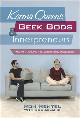 Karma Queens, Geek Gods, and Innerpreneurs : Meet the 9 Consumer Types Shaping Today's Marketplace