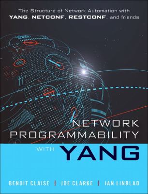 Network Programmability with YANG : Data Modeling-Driven Management with YANG