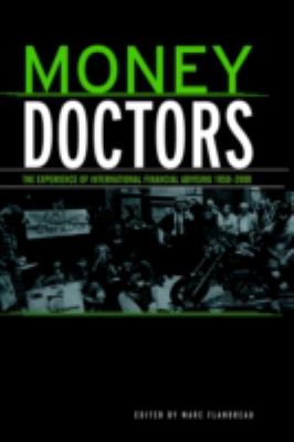 Money Doctors : The Experience of International Financial Advising 1850-2000