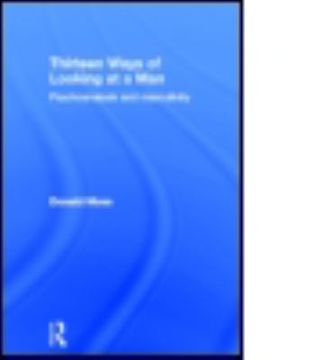 Thirteen Ways of Looking at a Man : Psychoanalysis and Masculinity