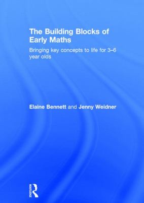 The Building Blocks of Everyday Maths : Bringing Key Concepts to Life for 3-6 Year Olds