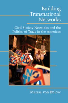 Building Transnational Networks : Civil Society and the Politics of Trade in the Americas