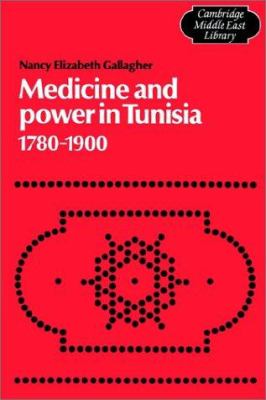 Medicine and Power in Tunisia, 1780-1900