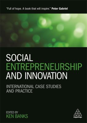 Social Entrepreneurship and Innovation : International Case Studies and Practice