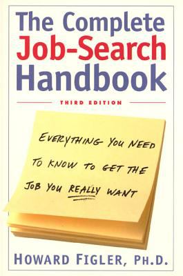 The Complete Job-Search Handbook : Everything You Need to Know to Get the Job You Really Want