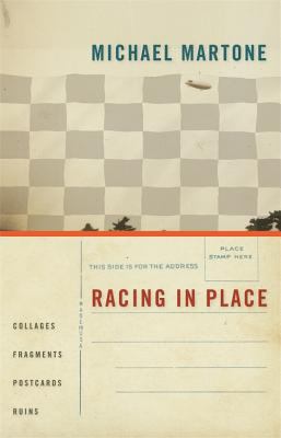 Racing in Place : Collages, Fragments, Postcards, Ruins