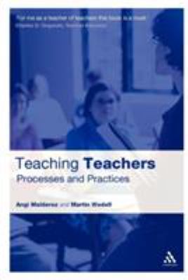 Teaching Teachers : Processes and Practices