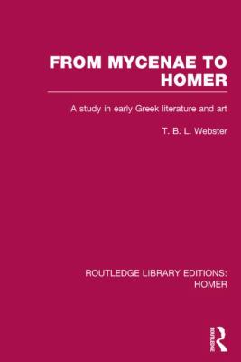 From Mycenae to Homer : A Study in Early Greek Literature and Art