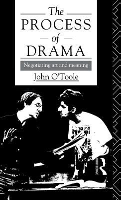The Process of Drama : Negotiating Art and Meaning