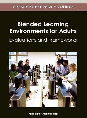 Blended Learning Environments for Adults : Evaluations and Frameworks