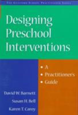 Designing Preschool Interventions : A Practitioner's Guide