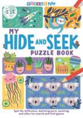 My Hide and Seek Puzzle Book : Spot the Difference, Matching Pairs, Counting and Other Fun Seek and Find Games
