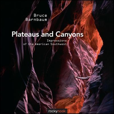 Plateaus and Canyons : Impressions of the American Southwest