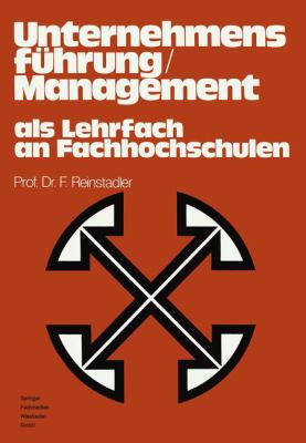 Unternehmensführung, Management Als Lehrfach an Fachhochschulen : Bericht Über D. Gleichnamige Symposium in Ludwigshafen, Rhein Im April 1975