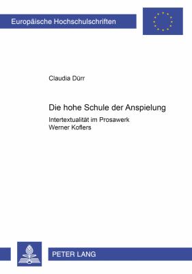Die Hohe Schule der Anspielung : Intertextualitaet Im Prosawerk Werner Koflers