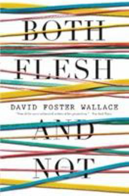 Both Flesh and Not : Essays