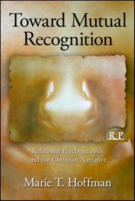 Toward Mutual Recognition : Relational Psychoanalysis and the Christian Narrative
