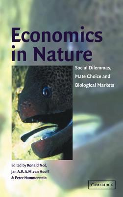 Economics in Nature : Social Dilemmas, Mate Choice and Biological Markets