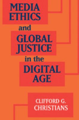 Media Ethics and Global Justice : A New Theory of Communication