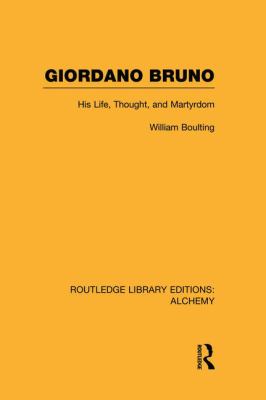 Giordano Bruno : His Life, Thought, and Martyrdom