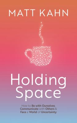 All for Love : The Transformative Power of Holding Space