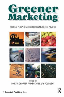 Greener Marketing : A Global Perspective on Greening Marketing Practice