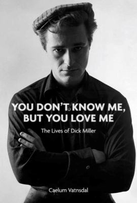You Don't Know Me, but You Love Me : The Lives of Dick Miller