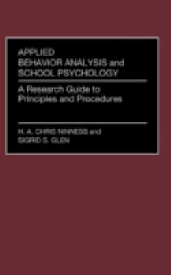 Applied Behavior Analysis and School Psychology : A Research Guide to Principles and Procedures