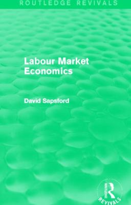 Labour Market Economics (Routledge Revivals)