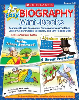 15 Easy Biography : Reproducible Mini-Books about Famous Americans That Build Content Knowledge, Vocabulary, and Early Reading Skills