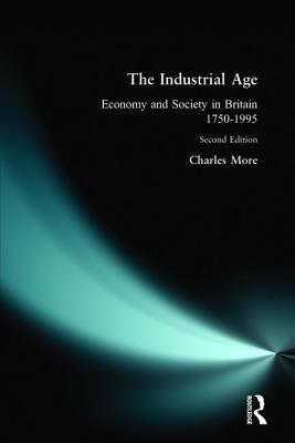 The Industrial Age : Economy and Society in Britain Since 1750