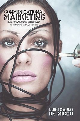 Communicational Marketing : How to Communicate Effectively with Competent Consumers