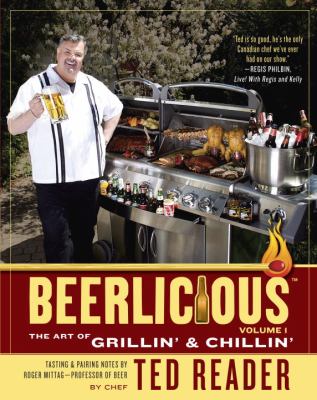 Beerlicious : The Art of Grillin' and Chillin'