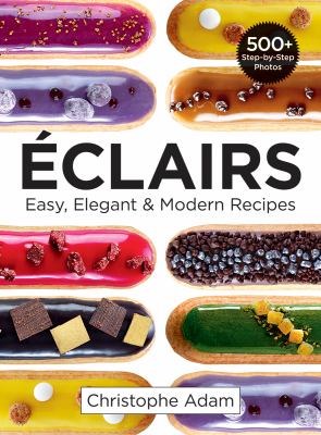 Eclairs : Easy, Elegant and Modern Recipes